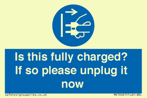 Is this fully charged? If so please unplug it now